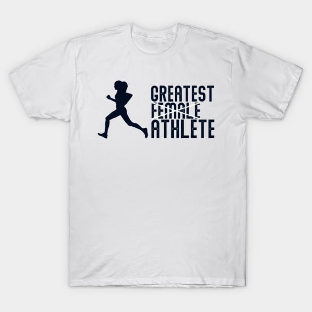 Greatest female athlete T-Shirt by Crazy Shirts For All